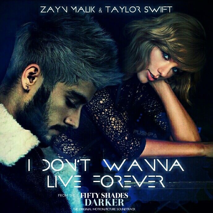  “I Don’t Wanna Live Forever (feat. Zayn)”
