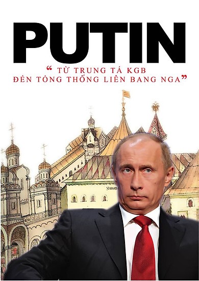 Putin Từ Trung Tá KGB Đến Tổng Thống Liên Bang Nga