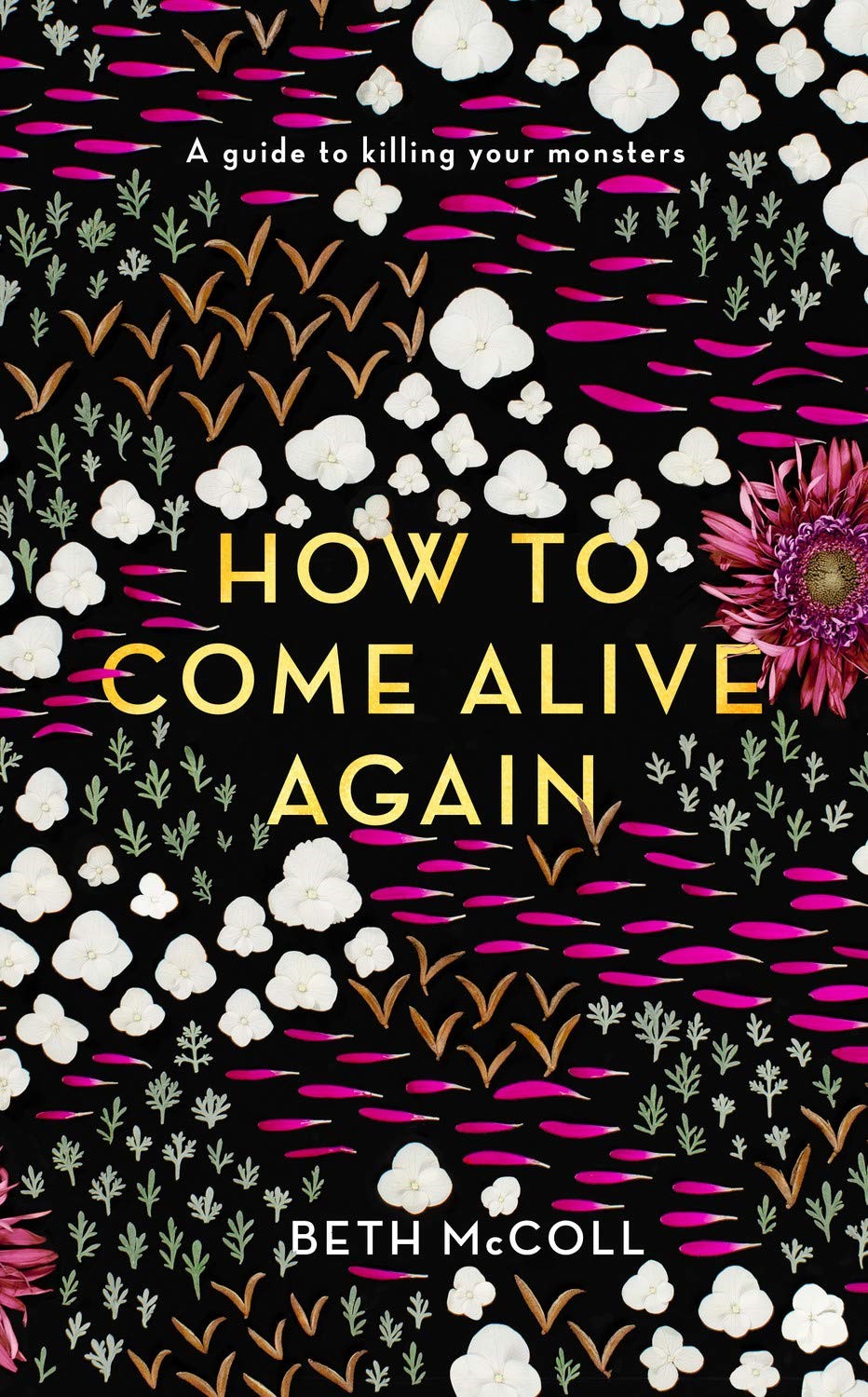 How To Come Alive Again: A Guide To Killing Your Monsters
